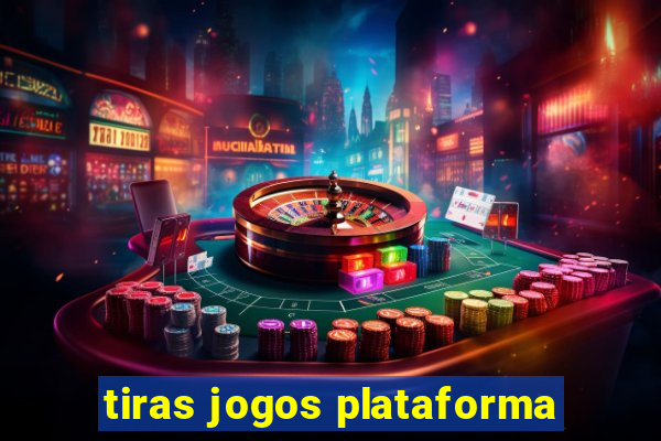 tiras jogos plataforma